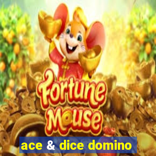 ace & dice domino